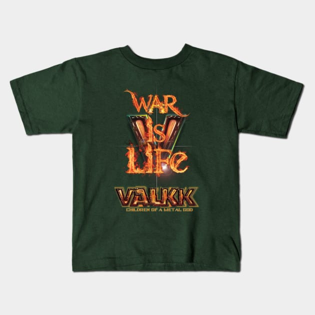 Valkk: War Is Life. Kids T-Shirt by dominionpub